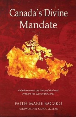 Canada's Divine Mandate - Baczko, Faith Marie