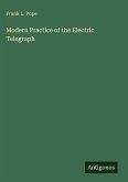 Modern Practice of the Electric Telegraph Modern Practice of the Electric Telegraph