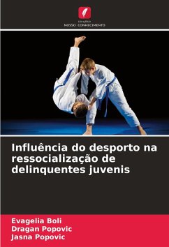 Influência do desporto na ressocialização de delinquentes juvenis - Boli, Evagelia;Popovic, Dragan;Popovic, Jasna