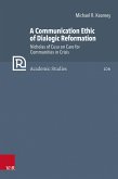 A Communication Ethic of Dialogic Reformation A Communication Ethic of Dialogic Reformation