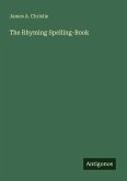 The Rhyming Spelling-Book The Rhyming Spelling-Book