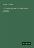 The Early Jesuit Missions in North America