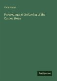 Proceedings at the Laying of the Corner Stone