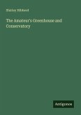 The Amateur's Greenhouse and Conservatory The Amateur's Greenhouse and Conservatory