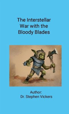 The Interstellar War with the Bloody Blades - Vickers, Stephen