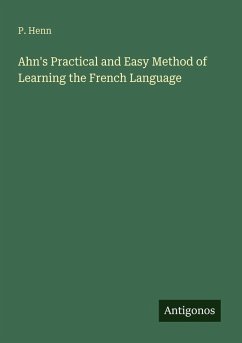 Ahn's Practical and Easy Method of Learning the French Language - Henn, P.