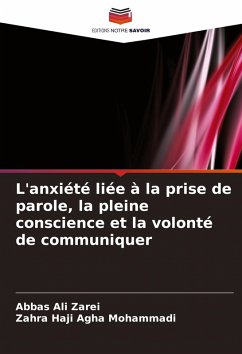 L'anxiété liée à la prise de parole, la pleine conscience et la volonté de communiquer - Ali Zarei, Abbas; Agha Mohammadi, Zahra Haji