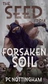 The Seed from Forsaken Soil The Seed from Forsaken Soil