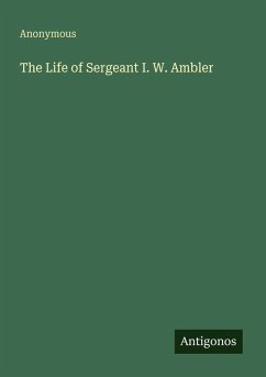 Cover The Life of Sergeant I. W. Ambler