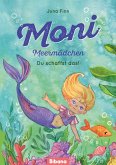 Moni Meermädchen. Du schaffst das! Moni Meermädchen. Du schaffst das!