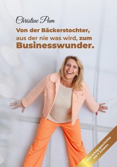Cover Von der Bäckerstochter, aus der nie was wird, zum Businesswunder.