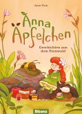 Anna Äpfelchen. Geschichten aus dem Feenwald Anna Äpfelchen. Geschichten aus dem Feenwald