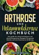 Arthrose und Histaminintoleranz Kochbuch - Bild 1