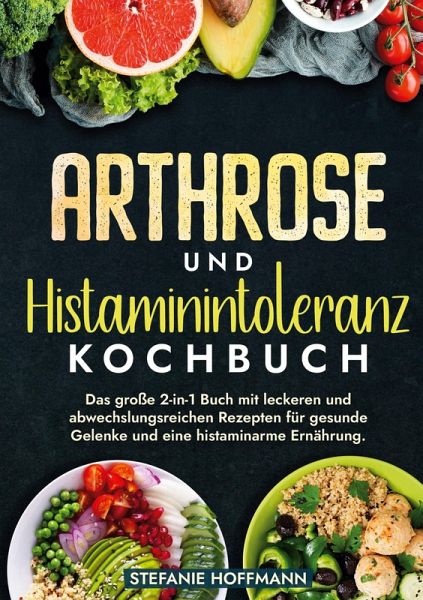 Arthrose und Histaminintoleranz Kochbuch