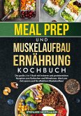 Meal Prep und Muskelaufbau Ernährung Kochbuch Meal Prep und Muskelaufbau Ernährung Kochbuch