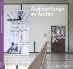Aktivist*innen im Archiv Aktivist*innen im Archiv