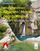WildSchwimmen Albanien, Montenegro, Kosovo WildSchwimmen Albanien, Montenegro, Kosovo