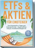 ETFs & Aktien für Einsteiger: Zum Finanzprofi in 7 Tagen und finanziell frei sein - Depot eröffnen, Analyse, Investitionsstrategien etc. - inkl. Persönlichkeitstest, Spar- und Investmentchallenge ETFs & Aktien für Einsteiger: Zum Finanzprofi in 7 Tagen und finanziell frei sein - Depot eröffnen, Analyse, Investitionsstrategien etc. - inkl. Persönlichkeitstest, Spar- und Investmentchallenge