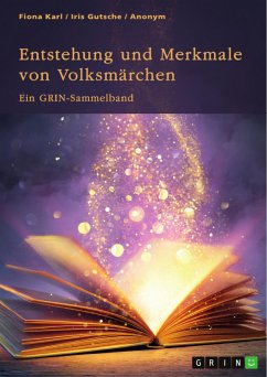 Entstehung und Merkmale von Volksmärchen. Vergleich deutscher und japanischer Märchen, volkstümliche Redensarten und Märchenadaptionen in Filmen (eBook, ePUB) Entstehung und Merkmale von Volksmärchen. Vergleich deutscher und japanischer Märchen, volkstümliche Redensarten und Märchenadaptionen in Filmen (eBook, ePUB)