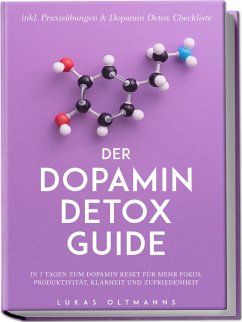 Cover Der Dopamin Detox Guide - In 7 Tagen zum Dopamin Reset für mehr Fokus, Produktivität, Klarheit und Zufriedenheit - inkl. Praxisübungen & Dopamin Detox Checkliste