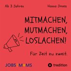 MITMACHEN, MUTMACHEN, LOSLACHEN!