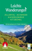 Leichte Wanderungen Zillertal - Achensee - Kaisergebirge - Kitzbühel Leichte Wanderungen Zillertal - Achensee - Kaisergebirge - Kitzbühel