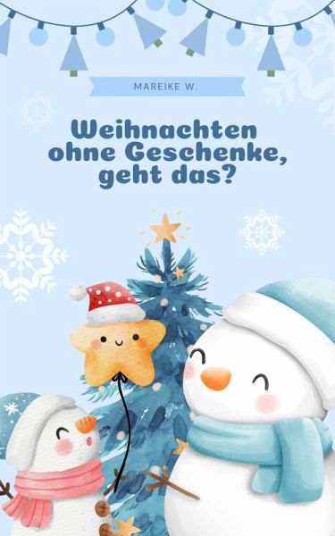 Weihnachten ohne Geschenke, geht das? (eBook, ePUB) Weihnachten ohne Geschenke, geht das? (eBook, ePUB)