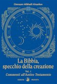 La Bibbia, specchio della creazione - Vol. 1 (eBook, ePUB) La Bibbia, specchio della creazione - Vol. 1 (eBook, ePUB)