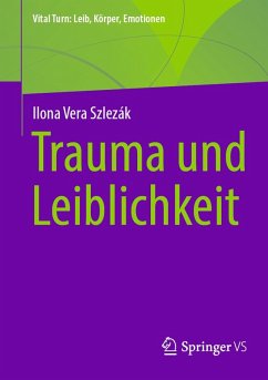 Trauma und Leiblichkeit (eBook, PDF) - Szlezák, Ilona Vera