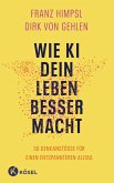 Wie KI dein Leben besser macht (eBook, ePUB) Wie KI dein Leben besser macht (eBook, ePUB)
