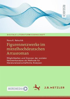 Figurennetzwerke im mittelhochdeutschen Artusroman (eBook, PDF) - Ketschik, Nora K.