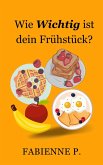 Wie wichtig ist dein Frühstück ? (eBook, ePUB)
