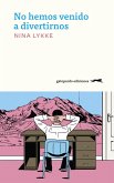 No hemos venido a divertirnos (eBook, ePUB) No hemos venido a divertirnos (eBook, ePUB)
