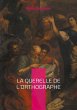 La querelle de l'Orthographe (eBook,... - Bild 1