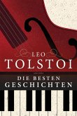 Leo Tolstoi - Die besten Geschichten (eBook, ePUB) Leo Tolstoi - Die besten Geschichten (eBook, ePUB)