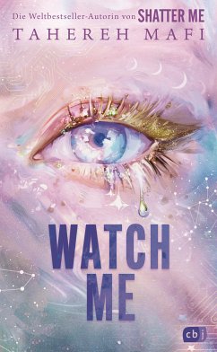 Watch Me – Ein Shatter-Me-Roman (eBook, ePUB) - Mafi, Tahereh