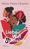 Liebe Wut Wahnsinn (eBook, ePUB) Liebe Wut Wahnsinn (eBook, ePUB)