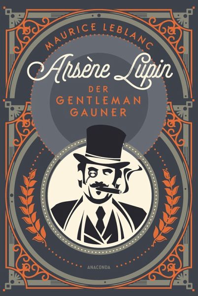 Arsène Lupin. Der Gentleman-Gauner (eBook, ePUB) Arsène Lupin. Der Gentleman-Gauner (eBook, ePUB)