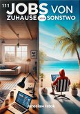 111 Jobs von Zuhause oder Sonstwo (eBook, ePUB) 111 Jobs von Zuhause oder Sonstwo (eBook, ePUB)