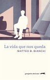 La vida que nos queda (eBook, ePUB) La vida que nos queda (eBook, ePUB)
