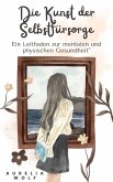 Die Kunst der Selbstfürsorge (eBook, ePUB) Die Kunst der Selbstfürsorge (eBook, ePUB)