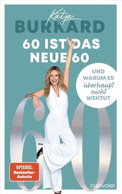 60 ist das neue 60 (eBook, ePUB) - Burkard, Katja