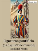 Il governo pontificio (o la Quistione romana) (eBook, ePUB)