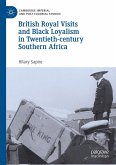 British Royal Visits and Black Loyalism in Twentieth-century Southern Africa (eBook, PDF)