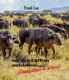 Mit den Büffeln aufstehen.. (eBook, ePUB) - Lau, Frank