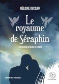 Le royaume de Séraphin - Tome 1 (eBook, ePUB) Le royaume de Séraphin - Tome 1 (eBook, ePUB)