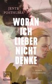 Woran ich lieber nicht denke (eBook, ePUB)