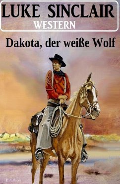 Cover Dakota, der weiße Wolf: Western (eBook, ePUB)
