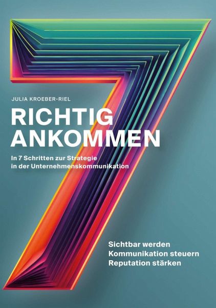 Richtig ankommen. In 7 Schritten zur Strategie in der Unternehmenskommunikation (eBook, ePUB) Richtig ankommen. In 7 Schritten zur Strategie in der Unternehmenskommunikation (eBook, ePUB)