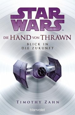 Star Wars(TM) Die Hand von Thrawn - Blick in die Zukunft (eBook, ePUB) - Zahn, Timothy